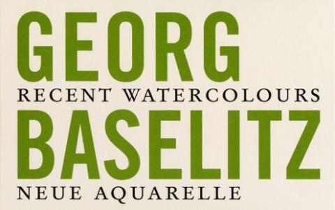 Georg Baselitz - Neue Aquarelle / Recent Watercolours
