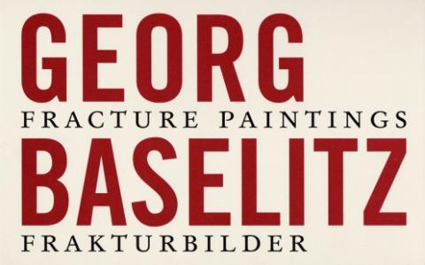 Georg Baselitz - Fracture Paintings